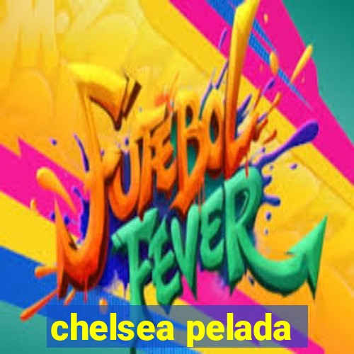 chelsea pelada